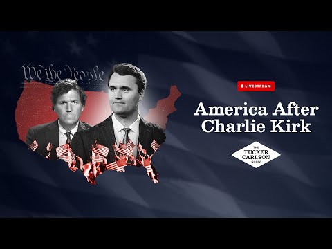Tucker Carlson LIVE: America After Charlie Kirk