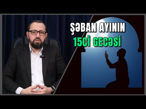 Şəban ayının 15ci gecəsinin əməlləri - Hacı Cavid 2025 - Nimeyi Şəban