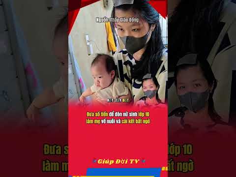 Đưa số tiền để đón nữ sinh lớp 10 làm mẹ về nuôi và cái kết bất ngờ #giupdoitv