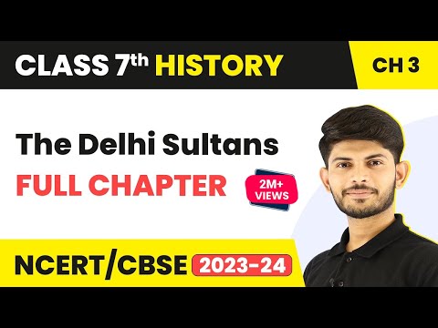 The Delhi Sultans Full Chapter Class 7 History | NCERT Class 7 History Chapter 3