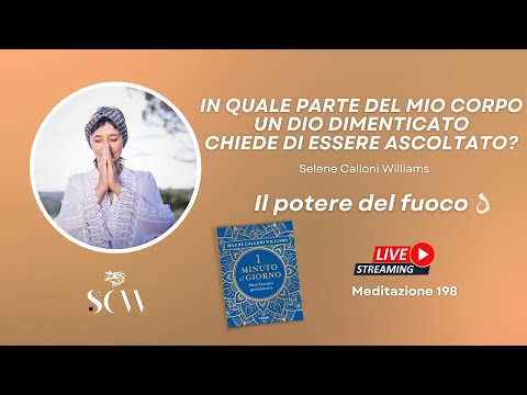In quale parte del mio corpo un dio dimenticato chiede di essere ascoltato? Meditazione 198