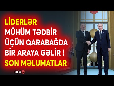 Qarabağda mühüm toplantı üçün SON SAATLAR: Ərdoğan və Pezeşkian Azərbaycana səfər edəcək - BAĞLANTI