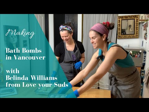 Making Bath Bombs in Vancouver! With Belinda Williams from
Love Your Suds