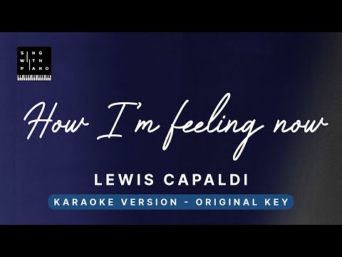 How I’m feeling Now – Lewis Capaldi (Original Key Karaoke) – Piano Instrumental Cover & Lyrics
