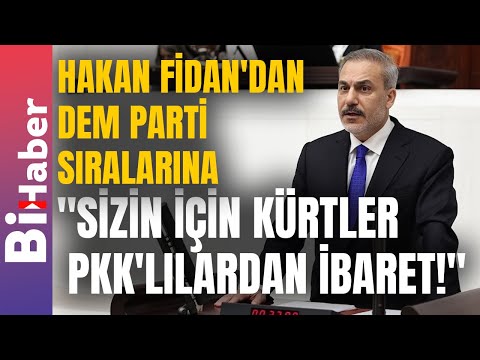 Hakan Fidan'dan DEM Parti Sıralarına: "Sizin İçin Kürtler PKK'lılardan İbaret!" | BiHaber