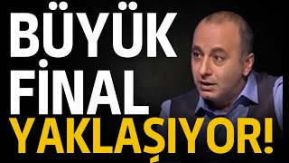 SON YÜZYILIN FİNALİ YAKLAŞIYOR! KAZIM YURDAKUL'DAN ÖNEMLİ ANALİZ!