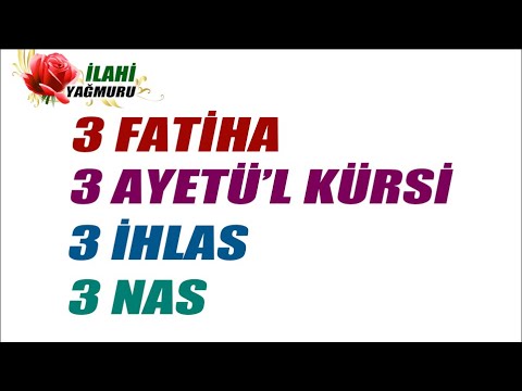 3 FATİHA * 3 AYETÜ'L KÜRSİ * 3 İHLAS * 3 FELAK * 3 NAS (Sihir, Cin, Nazar, Büyü) Korunma Ayetleri