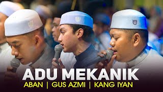 ADU MEKANIK GUS AZMI - ABAN - RIYAN | SYUBBANUL MUSLIMIN