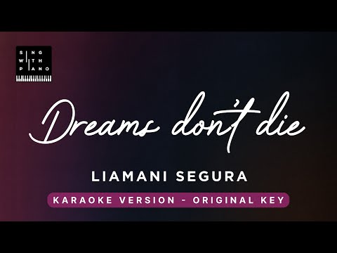 Dreams don’t die – Liamani Segura (Original Key Karaoke) – Piano Instrumental Cover with Lyrics