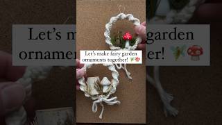Fairy garden ornaments 🧚🍄❤️ #macrame #diy #christmas