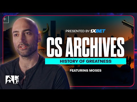 History of CS Greatness with moses 💪 | Counter-Strike Archives presented by 1XBET