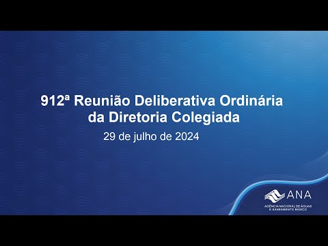 912ª Reunião Deliberativa Ordinária da Diretoria Colegiada - 29 de julho de 2024.