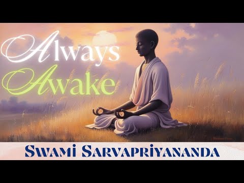 Always Awake | Swami Sarvapriyananda