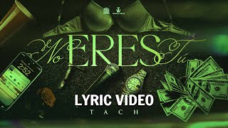 📄TACH - No Eres Tu [Lyric Video]