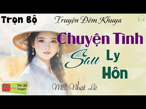 Nghe 1 lần nhớ đến già " CHUYỆN TÌNH SAU LY HÔN " | Nghe kể truyện đêm khuya Việt Nam ngủ rất ngon