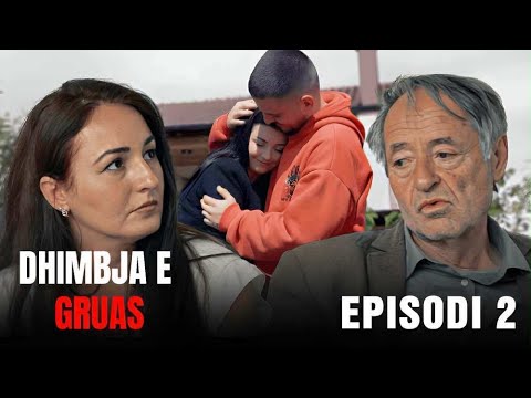Dhimbja e Gruas EP 2 - Seriali më i ri shqip