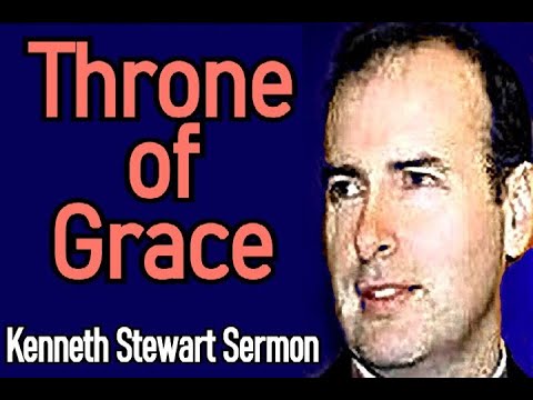Throne of Grace - Pastor Kenneth Stewart Sermon