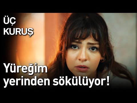 Üç Kuruş 14. Bölüm - Yüreğim Yerinden Sökülüyor!