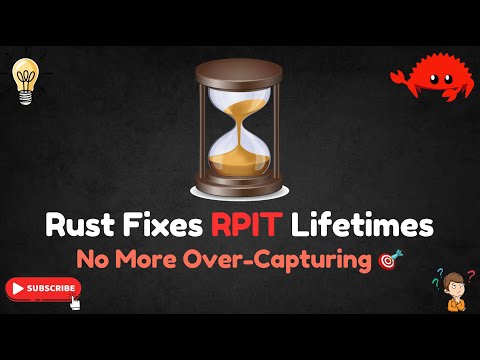 What is RPIT? + Rust 2024’s Big Lifetime Fix!