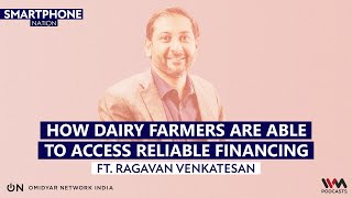 How Dairy Farmers are able to Access Reliable Financing ft. Ragavan Venkatesan | Smartphone Nation
