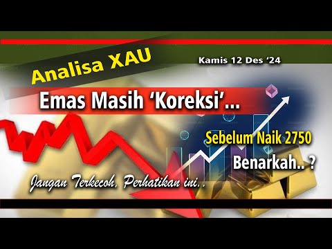 Analisa XAU Kamis 12 Des '24 II Emas Masih Koreksi.., Sebelum Naik 2750, Benarkah ? Perhatikan ini..