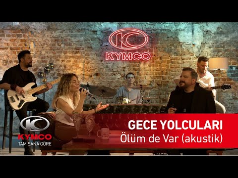 Gece Yolcuları feat. Safiye - Ölüm de Var (Akustik) | KYMCO'nun katkılarıyla