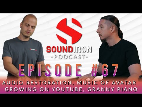 Audio Restoration, Music of Avatar, Growing on YouTube, Granny Piano | Soundiron Podcast Ep #67