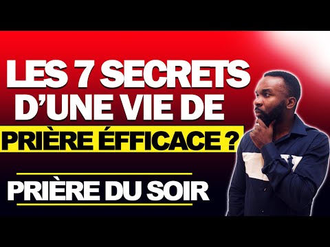 Les 7 secrets d'une vie de prière efficace - Prière du soir