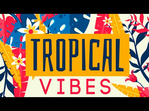 Happy Music - Tropical Vibes - Upbeat Music Beats to Relax, Work, Study