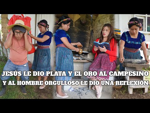 JESÚS LE DIO PLATA Y ORO AL CAMPESINO, Y A EL HOMBRE ORGULLOSO LE DIO UNA REFLEXIÓN