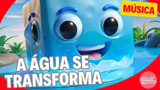 A ÁGUA SE TRANSFORMA - MÚSICA - CRIANÇAS INTELIGENTES #criançasinteligentes #água #infantil
