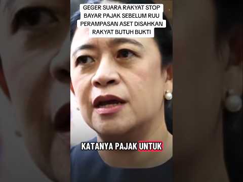 GEGER SUARA RAKYAT STOP BAYAR PAJAK SEBELUM RUU PERAMPASAN ASET DISAHKAN #ruuperampasanaset #puan