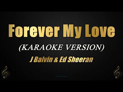 Forever My Love – J Balvin & Ed Sheeran (Karaoke)