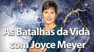As Batalhas da Vida  com Joyce Meyer