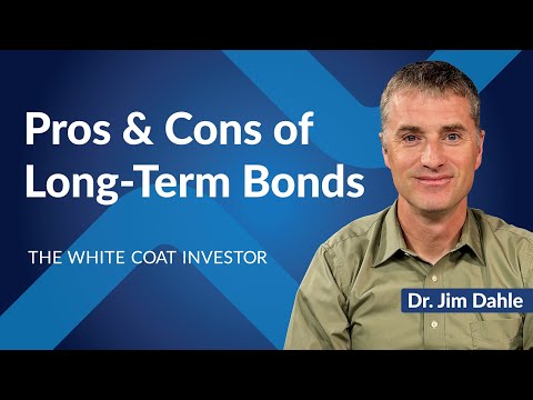 The White Coat Investor | Pros & Cons of Long-Term Bonds