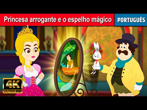 Princesa arrogante e o espelho mágico - Contos de Fadas em Portugues | Historinhas para dormir