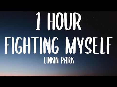 Linkin Park - Fighting Myself (1 HOUR/Lyrics)