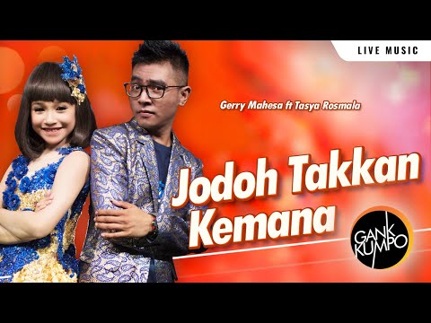 Jodoh Takkan Kemana – Gerry Mahesa ft Tasya Rosmala – OM. GANK KUMPO - SM Productions