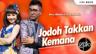 Jodoh Takkan Kemana – Gerry Mahesa ft Tasya Rosmala – OM. GANK KUMPO - SM Productions