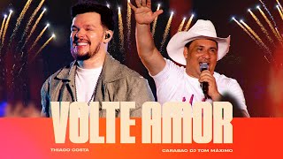 Thiago Costa, DJ Tom Máximo – Volte Amor (Vídeo Oficial)