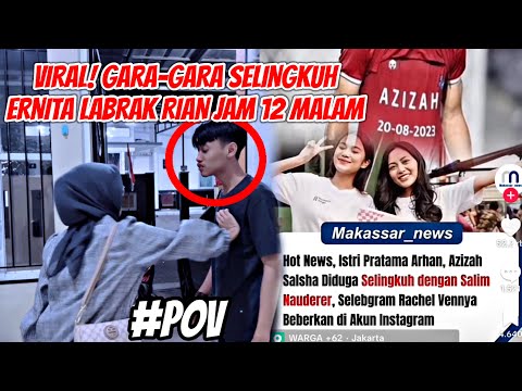 VIRAL! GARA-GARA BERITA PERSELINGKUHAN (ARHAN AZIZAH) ERNITA LABRAK RIAN JAM 12 MALAM