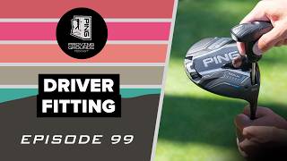 Episode 99: Driver Fitting