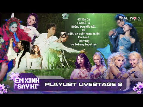 Top 8 Hits Em Xinh Say Hi - Càng Nghe Càng Thấm: Gã Săn Cá, Em Chỉ Là, Hề, Không Đau Nữa Rồi,...