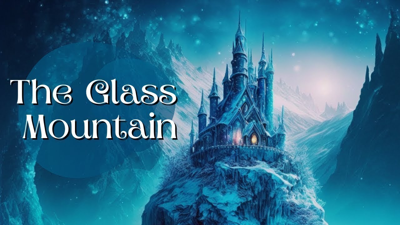 Classic Fairytale Story for Sleep The Glass Mountain Fairytale Bedtime Story
