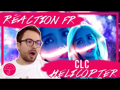 Vidéo "Helicopter" de CLC / KPOP RÉACTION FR                                                                                                                                                                                                                        