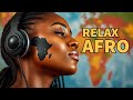 Serene Afro Vibes Calm African Tunes for Relaxation & Focus