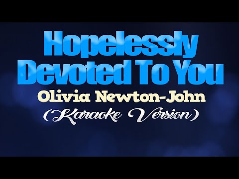 HOPELESSLY DEVOTED TO YOU – Olivia Newton-John [from GREASE] (KARAOKE VERSION)