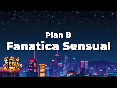 Plan B - Fanatica Sensual (Letra)