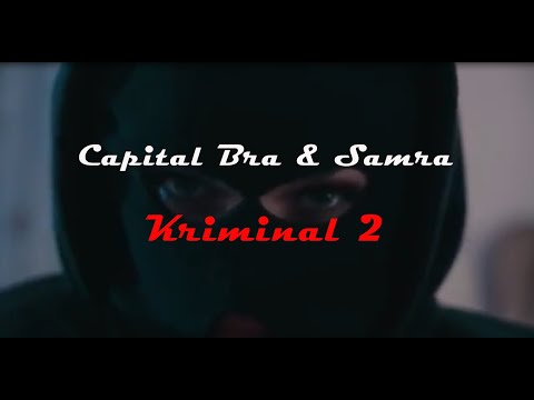 CAPITAL BRA & SAMRA -  KRIMINAL 2   (Musik Video)