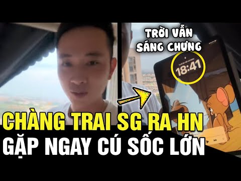 Ra Hà Nội sinh sống, chàng trai Sài Gòn gặp cú sốc cực lớn về 'VĂN HÓA - THỜI GIAN' | Tin nhanh 24h